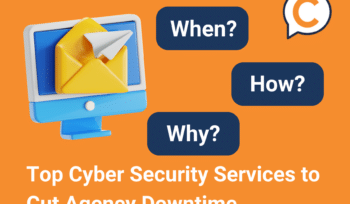 Top Cyber Security Services to Cut Agency Downtime
