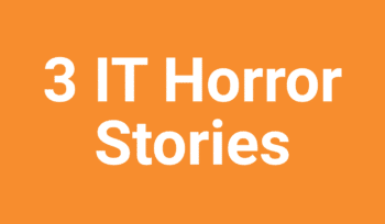 3 IT Horror Stories